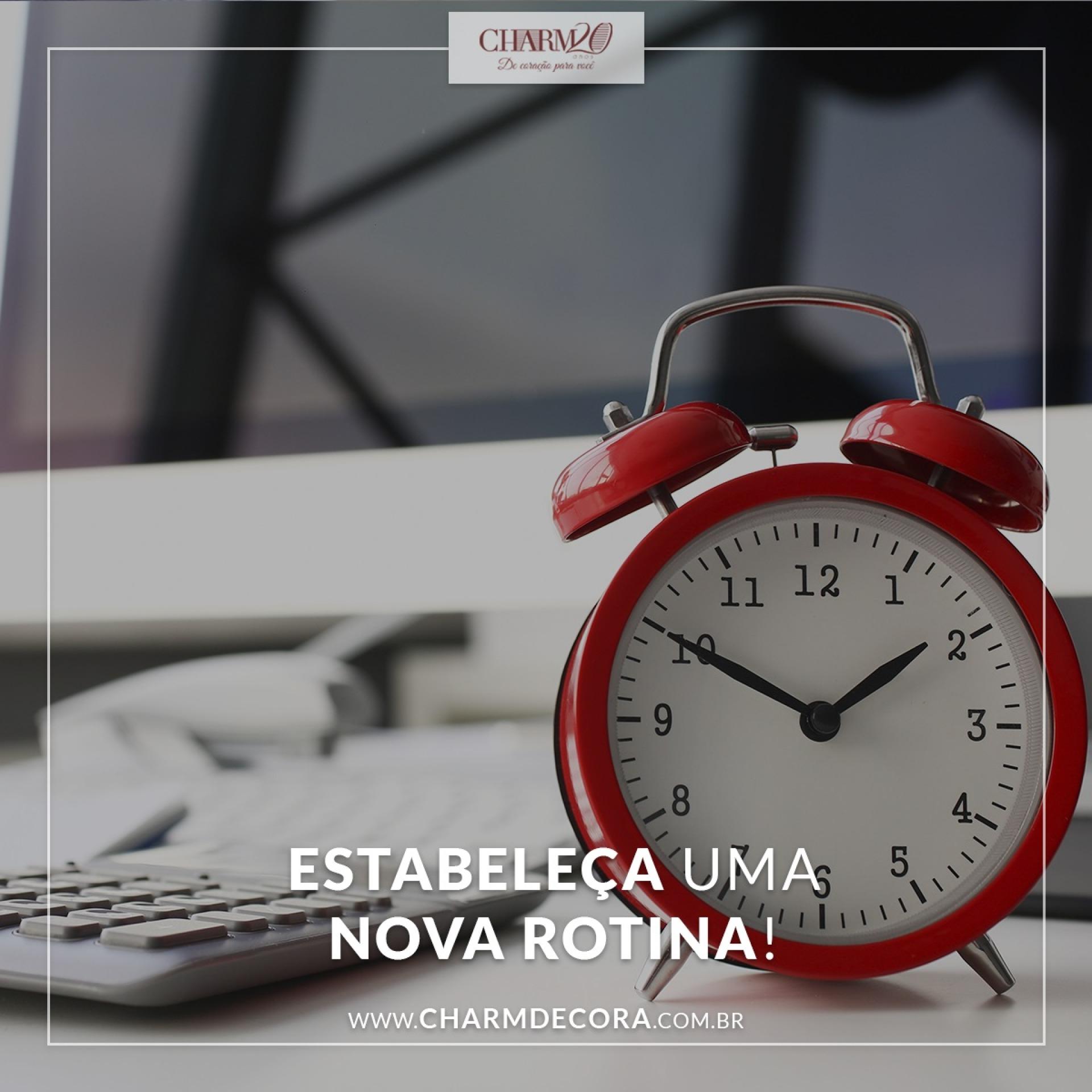 Estabeleça uma nova rotina!